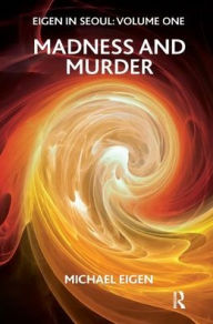 Title: Eigen in Seoul: Madness and Murder, Author: Michael Eigen