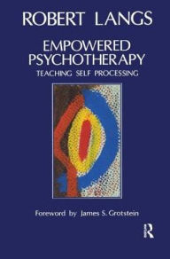Title: Empowered Psychotherapy: Teaching Self-Processing, Author: Robert Langs