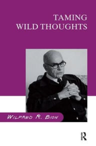 Title: Taming Wild Thoughts, Author: Wilfred R. Bion