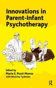 Title: Innovations in Parent-Infant Psychotherapy, Author: Maria Pozzi Monzo