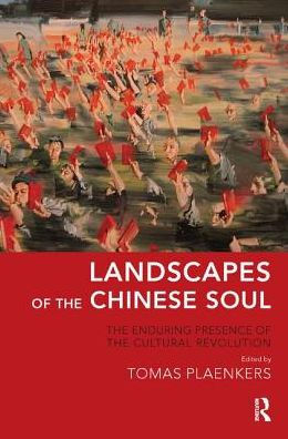 Landscapes of the Chinese Soul: Enduring Presence Cultural Revolution