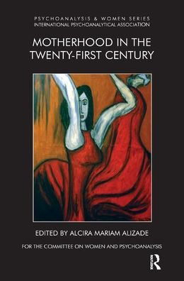 Motherhood in the Twenty-First Century / Edition 1