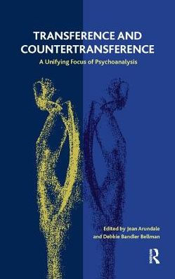 Transference and Countertransference: A Unifying Focus of Psychoanalysis