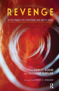 Title: Revenge: On the Dynamics of a Frightening Urge and its Taming / Edition 1, Author: Tomas Böhm