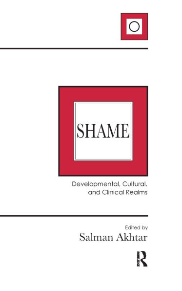 Shame: Developmental, Cultural, and Clinical Realms