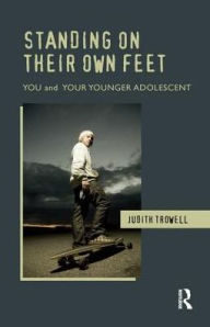 Title: Standing on their Own Feet: You and Your Younger Adolescent, Author: Judith Trowell