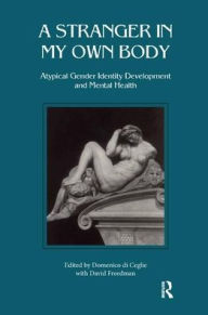 Title: Stranger in My Own Body: Atypical Gender Identity Development and Mental Health, Author: Domenico Di Ceglie