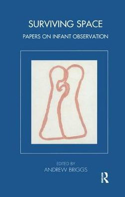 Surviving Space: Papers on Infant Observation