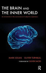 Title: The Brain and the Inner World: An Introduction to the Neuroscience of Subjective Experience, Author: Mark Solms