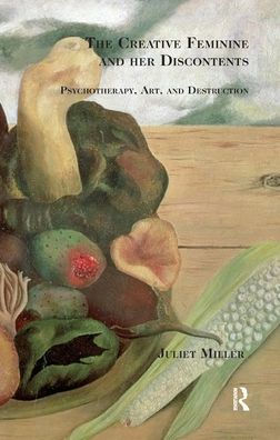 The Creative Feminine and her Discontents: Psychotherapy, Art and Destruction