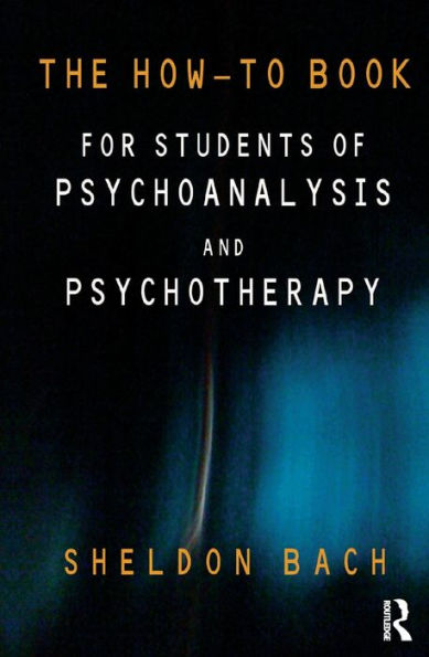 The How-To Book for Students of Psychoanalysis and Psychotherapy