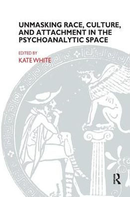 Unmasking Race, Culture, and Attachment in the Psychoanalytic Space