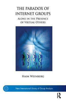 The Paradox of Internet Groups: Alone in the Presence of Virtual Others / Edition 1