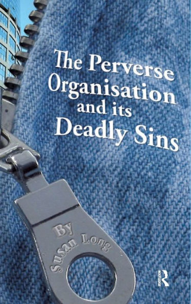 The Perverse Organisation and its Deadly Sins / Edition 1