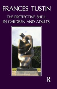 Title: The Protective Shell in Children and Adults, Author: Frances Tustin