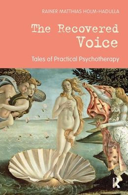 The Recovered Voice: Tales of Practical Psychotherapy / Edition 1