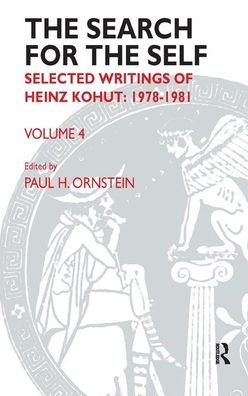 The Search for the Self: Volume 4: Selected Writings of Heinz Kohut 1978-1981 / Edition 1