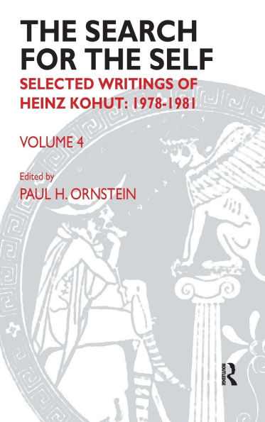 The Search for the Self: Volume 4: Selected Writings of Heinz Kohut 1978-1981
