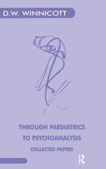 Through Paediatrics to Psychoanalysis: Collected Papers