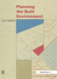 Title: Planning the Built Environment / Edition 1, Author: Larz Anderson