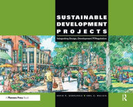 Title: Sustainable Development Projects: Integrated Design, Development, and Regulation / Edition 1, Author: David R. Godschalk