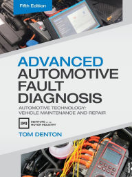 Title: Advanced Automotive Fault Diagnosis: Automotive Technology: Vehicle Maintenance and Repair, Author: Tom Denton