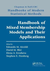 Title: Handbook of Mixed Membership Models and Their Applications, Author: Edoardo M. Airoldi