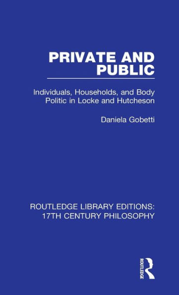 Private and Public: Individuals, Households, and Body Politic in Locke and Hutcheson