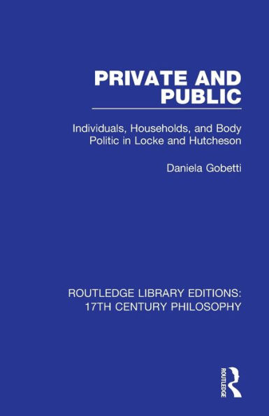 Private and Public: Individuals, Households, Body Politic Locke Hutcheson