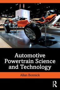 Title: Automotive Powertrain Science and Technology / Edition 1, Author: Allan Bonnick