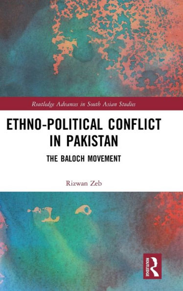 Ethno-political Conflict in Pakistan: The Baloch Movement / Edition 1