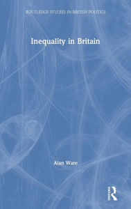 Title: Inequality in Britain / Edition 1, Author: Alan Ware