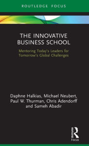 Title: The Innovative Business School: Mentoring Today's Leaders for Tomorrow's Global Challenges, Author: Daphne Halkias