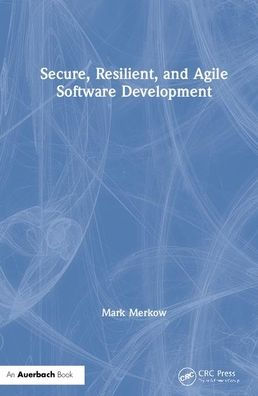 Secure, Resilient, and Agile Software Development