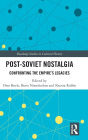 Post-Soviet Nostalgia: Confronting the Empire's Legacies