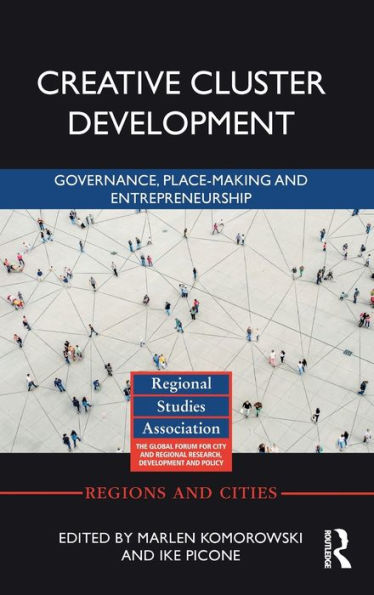 Creative Cluster Development: Governance, Place-Making and Entrepreneurship / Edition 1