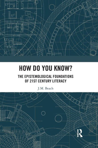 How Do You Know?: The Epistemological Foundations of 21st Century Literacy / Edition 1