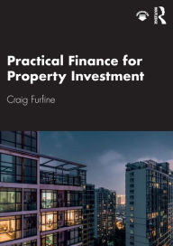 Title: Practical Finance for Property Investment / Edition 1, Author: Craig Furfine