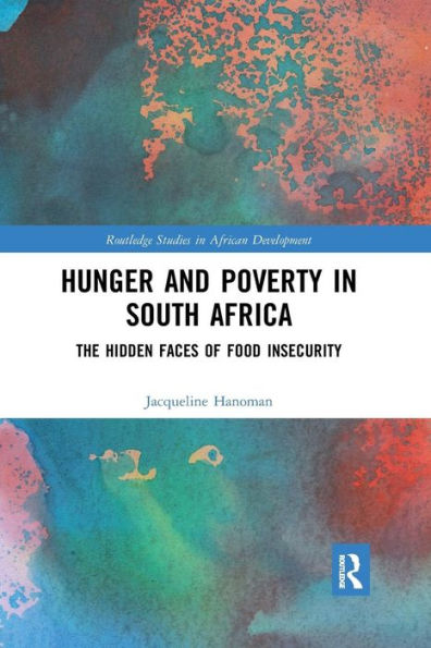 Hunger and Poverty in South Africa: The Hidden Faces of Food Insecurity / Edition 1