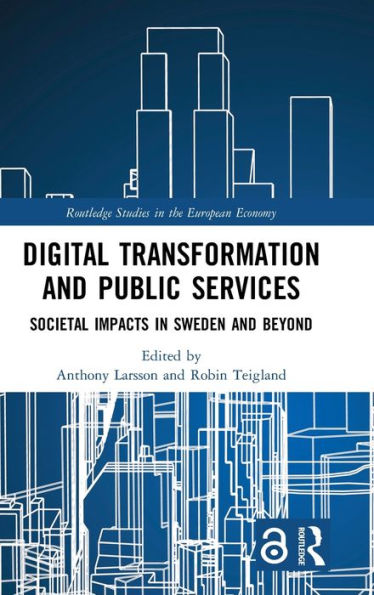 Digital Transformation and Public Services: Societal Impacts in Sweden and Beyond / Edition 1
