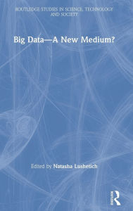 Title: Big Data-A New Medium?, Author: Natasha Lushetich