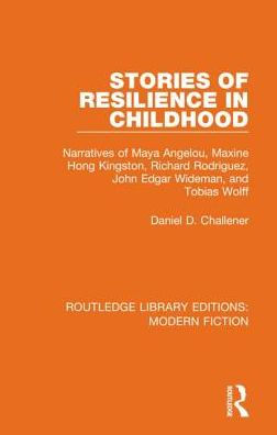 Stories of Resilience in Childhood: Narratives of Maya Angelou, Maxine Hong Kingston, Richard Rodriguez, John Edgar Wideman and Tobias Wolff / Edition 1