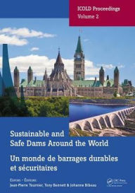 Title: Sustainable and Safe Dams Around the World / Un monde de barrages durables et sécuritaires: Proceedings of the ICOLD 2019 Symposium, (ICOLD 2019), June 9-14, 2019, Ottawa, Canada / Publications du symposium CIGB 2019, juin 9-14, 2019, Ottawa, Canada / Edition 1, Author: Jean-Pierre Tournier