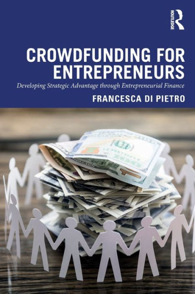 Crowdfunding for Entrepreneurs: Developing Strategic Advantage through Entrepreneurial Finance / Edition 1