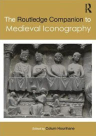 Title: The Routledge Companion to Medieval Iconography / Edition 1, Author: Colum Hourihane