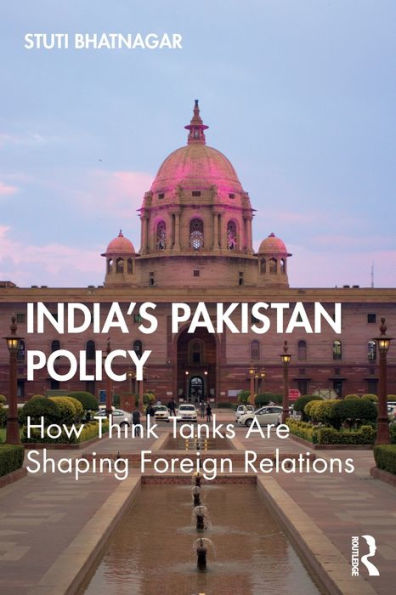 India's Pakistan Policy: How Think Tanks Are Shaping Foreign Relations