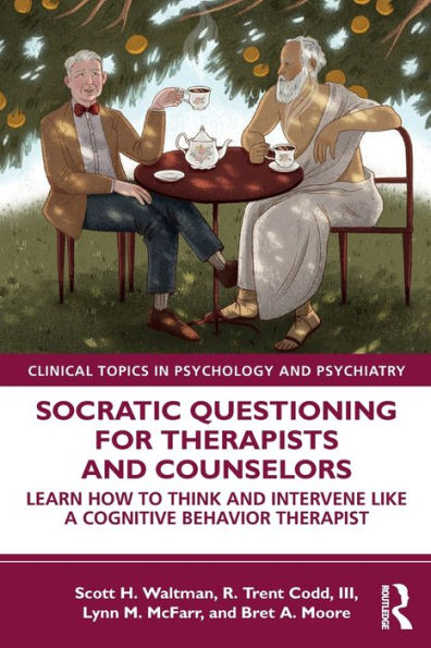 Socratic Questioning for Therapists and Counselors: Learn How to Think Intervene Like a Cognitive Behavior Therapist