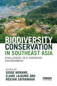 Title: Biodiversity Conservation in Southeast Asia: Challenges in a Changing Environment / Edition 1, Author: Serge Morand