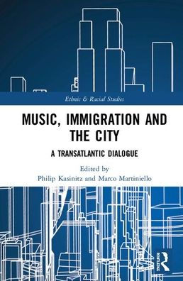 Music, Immigration and the City: A Transatlantic Dialogue / Edition 1