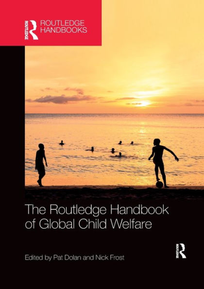The Routledge Handbook of Global Child Welfare / Edition 1